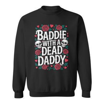Baddie With A Dead Daddy Sweatshirt - Thegiftio UK