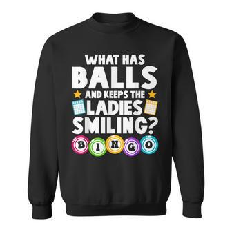 What Has Balls And Keeps The Ladies Smiling Bingo Sweatshirt - Thegiftio