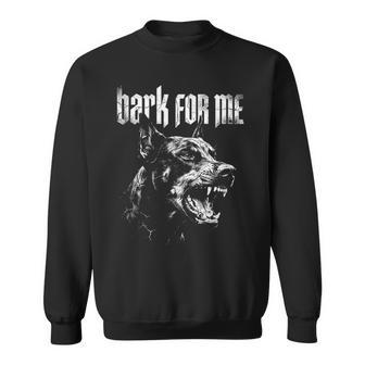 Bark For Me Dog Doberman Grunge Aesthetic Sweatshirt - Thegiftio UK