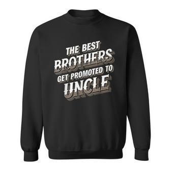 The Best Brothers Get Promoted To Uncle 面白い服 スウェットシャツ - Kawaiitshirt