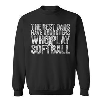 The Best Dads Have Daughters Who Play Softball Father's Day Sweatshirt - Monsterry