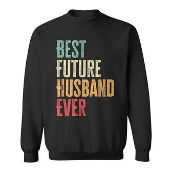 Best Future Husband Ever Future Husband Saying Sweatshirt - Thegiftio UK