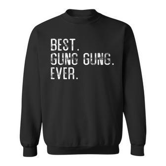 Best Gung Gung Ever Father’S Day For Gung Gung Sweatshirt - Thegiftio UK