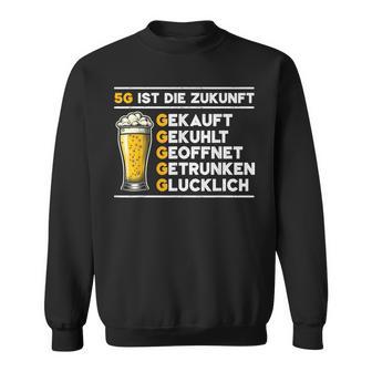 Bier 5G Ist Die Zukunft Biertrinker Bierliebhaber Brauer Sweatshirt - Geschenkecke