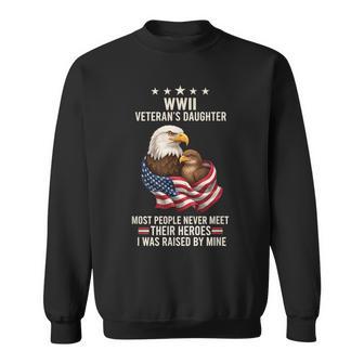 Bird Wwii Veteran's Daughter Eagle & Flag I Was Raised By Sweatshirt - Thegiftio UK