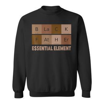 Black Father The Essential Element Periodic Table Sweatshirt - Thegiftio