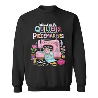 Blessed Are Piecemakers Embroidery Quilters Sewing Quilt Sweatshirt - Thegiftio UK