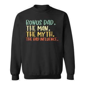 Bonus Dad Man Myth Bad Influence Fathers Day Stepdad Sweatshirt - Thegiftio UK