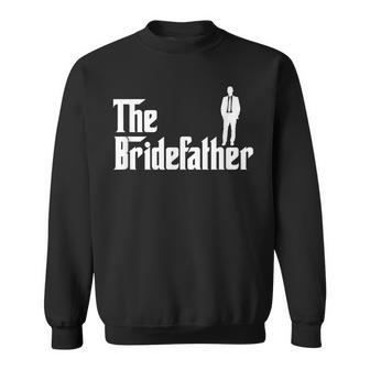 The Bridefather Father Of The Bride Wedding Bride Dad Sweatshirt - Thegiftio UK