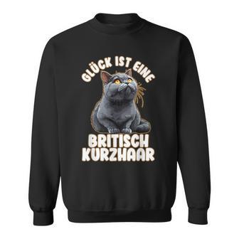 Britische Kurzhaar Glück Ist Britisch Kurzhaar Katze Sweatshirt - Seseable