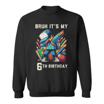 Bruh Its My 6Th Birthday Pixel Dab 6 Bday Gamer Boys Kids Sweatshirt - Thegiftio UK