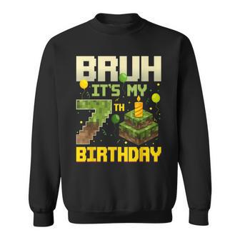 Bruh It's My 7Th Birthday Game Pixel Birthday Boy Sweatshirt - Thegiftio UK