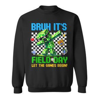 Bruh It's Field Day Let The Games Begin Field Trip Fun Day Sweatshirt | Mazezy