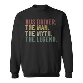 Bus Driver The Man The Myth The Legend Transport Sweatshirt - Thegiftio UK
