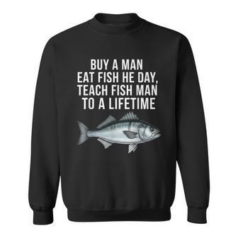 Buy A Man Eat Fish He Day Teaching Fish Man To A Lifetime Fish スウェットシャツ - Kawaiitshirt