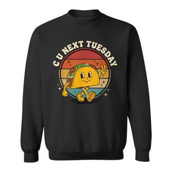 C U Next Tuesday Taco Mexican Food Lover Pun Sweatshirt - Monsterry
