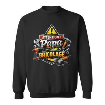 Cadeau Papa Bricoleur Attention Mode Bricolage Fête Pères Sweater e - Cadeauxyz