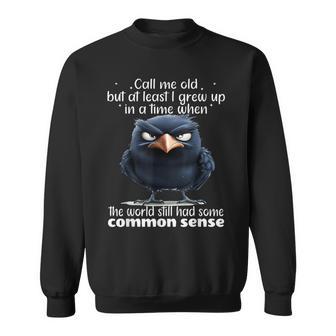 Call Me Old But At Least I Grew Up In A Time When The World Sweatshirt - Thegiftio UK