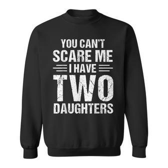 You Can't Scare Me I Have Two Daughters Retro Dad Sweatshirt - Thegiftio UK