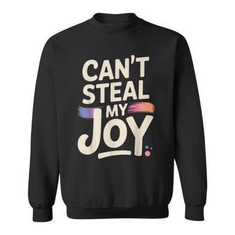 Can't Steal My Joy Motivated Souls Happy Vibes Everyday Sweatshirt - Monsterry