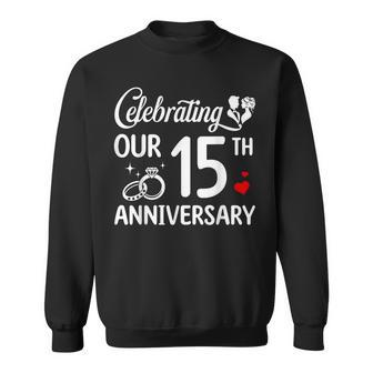 Celebrating Our 15Th Wedding Anniversary Marriage 15 Years Sweatshirt - Thegiftio UK