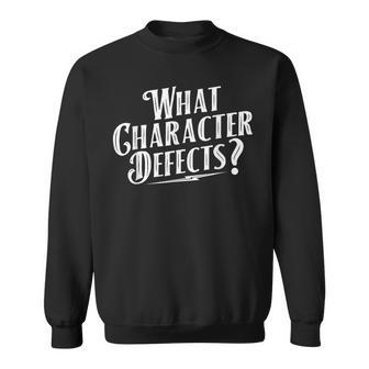 What Character Defects Sobriety Anniversary Sober Recovery Sweatshirt - Thegiftio UK