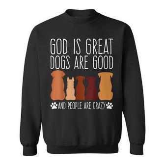 Cheeky 'God Is Great Dogs Are Good' For Faithful Dog Lovers Sweatshirt | Seseable UK