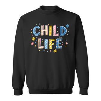 Child Life Specialist Pediatric Health Care Child Life Month Sweatshirt - Thegiftio UK