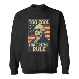 Too Cool For British Rule July 4Th Usa Vintage Flag Sweatshirt - Thegiftio UK