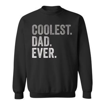 Coolest Dad Ever For Greatest Number 1 Dad Best Father Sweatshirt - Thegiftio UK
