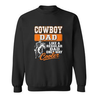 Cowboy Dad Like A Regular Dad But Cooler Western Style Sweatshirt - Thegiftio UK