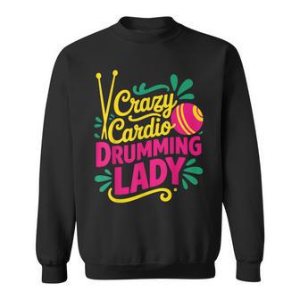 Crazy Cardio Drumming Lady Sweatshirt - Thegiftio UK