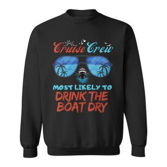 Cruise Crew Most Likely To Drink The Boat Dry Family Trip Sweatshirt - Thegiftio UK