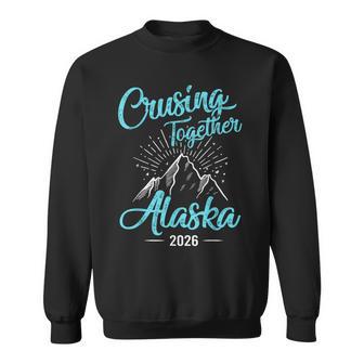 Cruising Together 2026 Alaska Cruise 2026 Alaska Trip Group Sweatshirt - Thegiftio UK