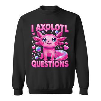 Cute I Axolotl Questions Kawaii Axolotl Sweatshirt - Thegiftio UK