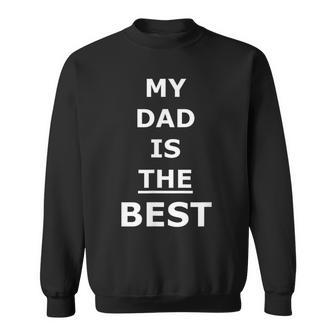 My Dad Is The Best Father's Day Sweatshirt - Thegiftio