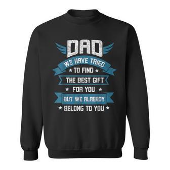 Dad We Have Tried To Find Father's Day Family Matching Sweatshirt - Monsterry