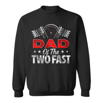 Dad Of The Two Fast Second Birthday Racing Car Family Sweatshirt - Thegiftio UK
