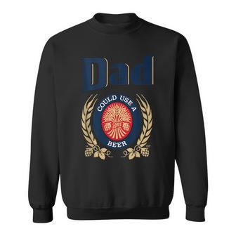 Dad Could Use A Beer Sweatshirt - Thegiftio