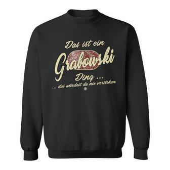 Das Ist Ein Grabowski Ding Lustiges Familie Grabowski Sweatshirt - Seseable