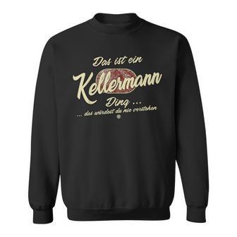 Das Ist Ein Kellermann Ding Lustiges Familie Kellermann Sweatshirt - Seseable