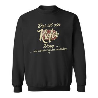 Das Ist Ein Kiefer Ding Lustiges Familie Kiefer Sweatshirt - Seseable