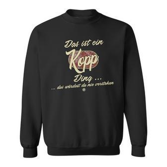 Das Ist Ein Kopp Ding Lustiges Familie Kopp Sweatshirt - Seseable