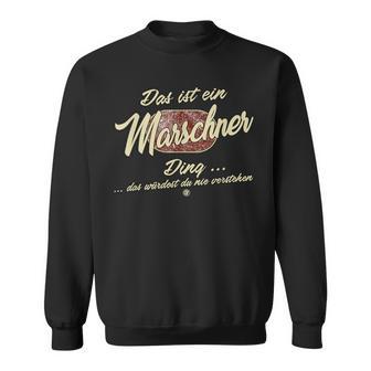 Das Ist Ein Marschner Ding Lustiges Familie Marschner Sweatshirt - Seseable