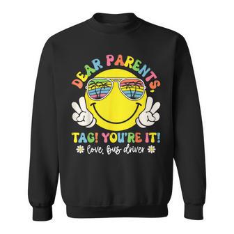 Dear Parent Tag You're It Love Bus Driver Last Day Of School Sweatshirt - Thegiftio UK
