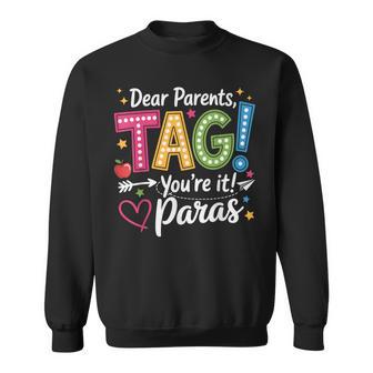 Dear Parents Tag You're It Love Paras Last Day Of School Sweatshirt - Thegiftio UK