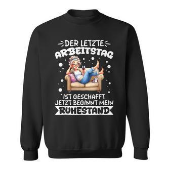 Der Letzte Arbeitstag Ist Geschafft Rente Rentnerin Chillen Sweatshirt - Seseable