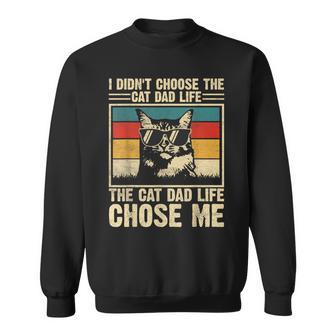 I Didn't Choose The Cat Dad Life The Cat Life Chose Me Sweatshirt | Seseable UK
