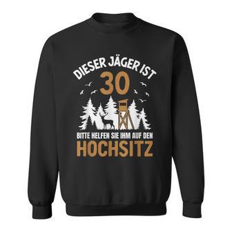 Dieser Jäger Ist 30 Jahre Hochsitz 30 Geburtstag Jagd Sweatshirt - Seseable