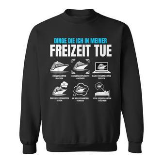 Dinge Die Ich In Meiner Frezeit Tue Kreuzfahrt Kreuzfahrt Sweatshirt - Seseable
